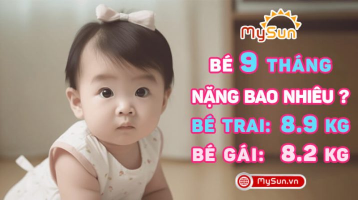 Trẻ bé trai bé gái 9 tháng tuổi nặng bao nhiêu kg là đạt tiêu chuẩn