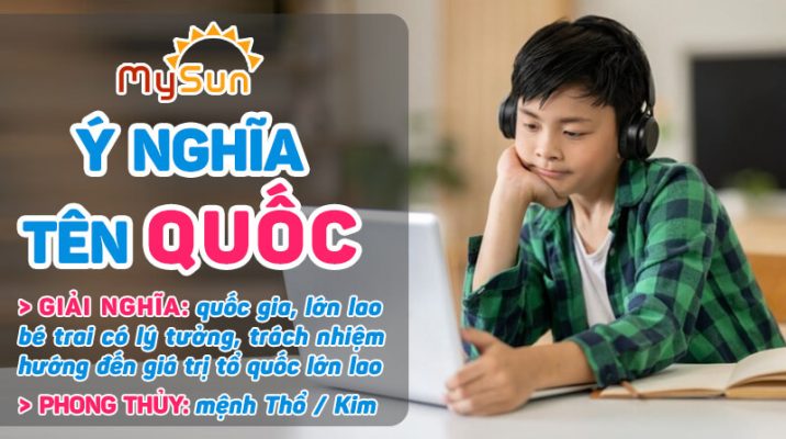 Ý nghĩa của tên Quốc là gì? Tên đệm lót hay cho bé trai tên Quốc, tên Quốc thuộc mệnh gì?
