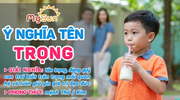 Ý nghĩa của tên Trọng là gì? Tên đệm lót hay cho bé trai tên Trọng, tên Trọng thuộc mệnh gì?