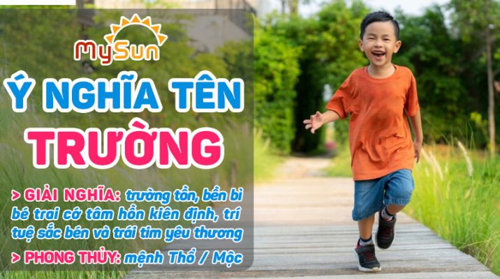 Ý nghĩa của tên Trường là gì? Tên đệm lót hay cho bé trai tên Trường, tên Trường thuộc mệnh gì?