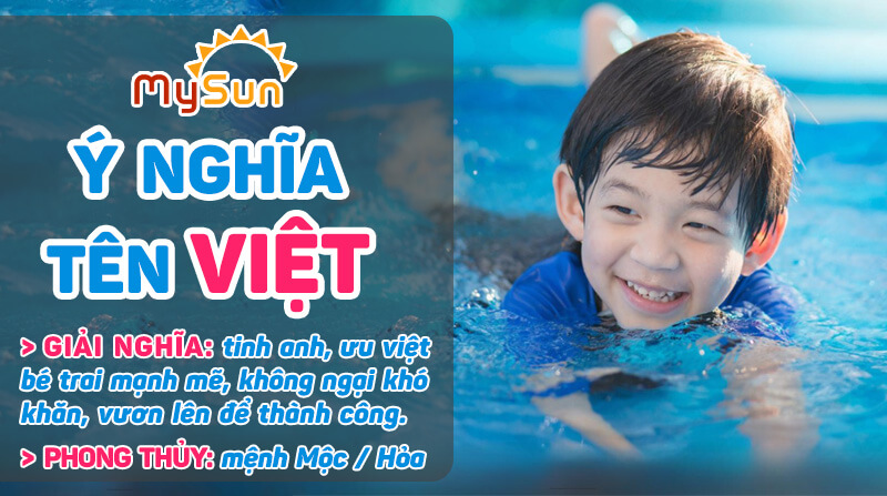 Ý nghĩa của tên Việt là gì? Tên đệm lót hay cho bé trai tên Việt, tên Việt thuộc mệnh gì?
