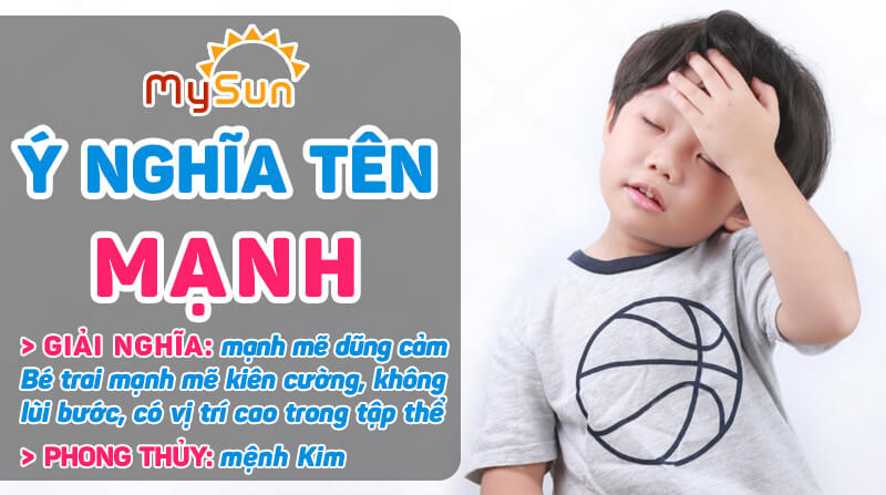 Ý nghĩa của tên Mạnh là gì? Tên đệm lót hay cho bé trai tên Mạnh, tên Mạnh thuộc mệnh gì?