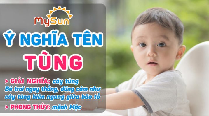 Ý nghĩa của tên Tùng là gì? Tên đệm lót hay cho bé trai tên Tùng, tên Tùng thuộc mệnh gì?